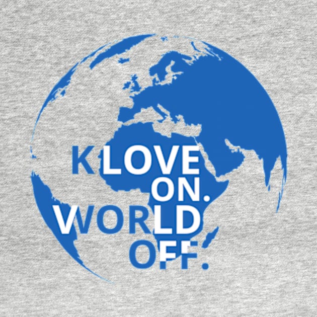 Klove On World Off Shirt by Surrealart